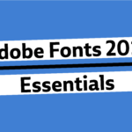Adobe Fonts 2019 Essentials